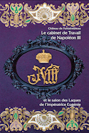 Cabinet de travail de Napoléon III et le salon des Laques de l'impératrice Eugénie (Le)